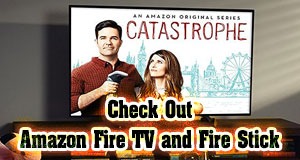 Check Out Amazon Fire TV and Fire Stick