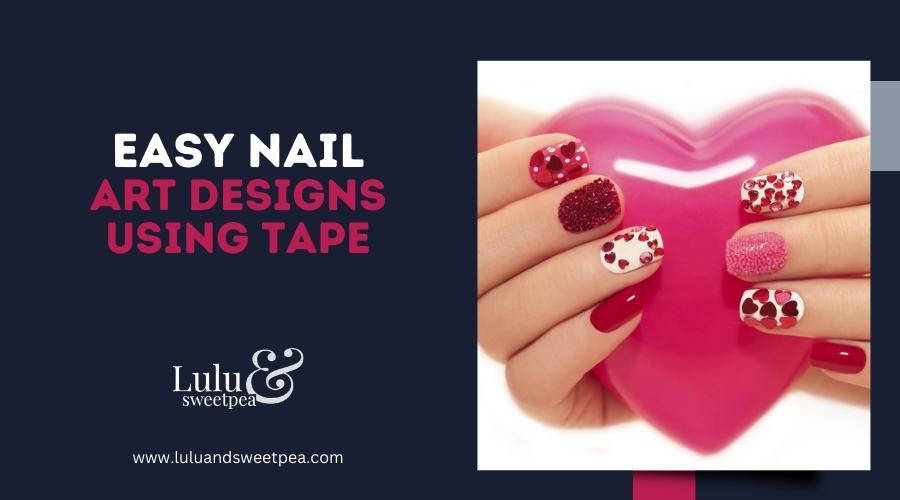 Easy Nail Art Designs Using Tape