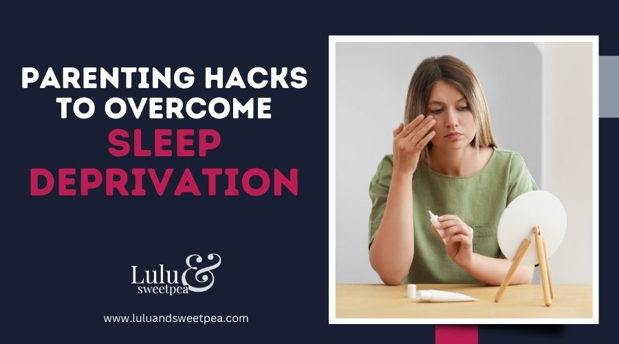 Parenting Hacks To Overcome Sleep Deprivation