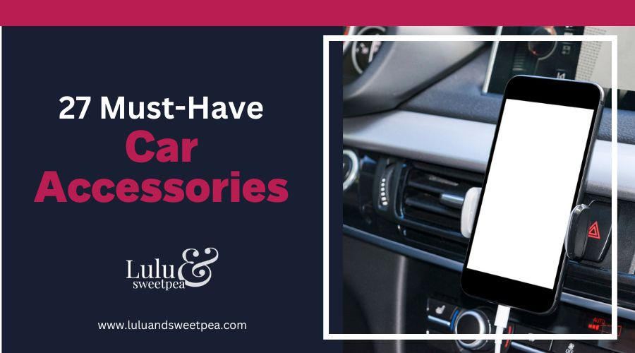 27 Must-Have Car Accessories