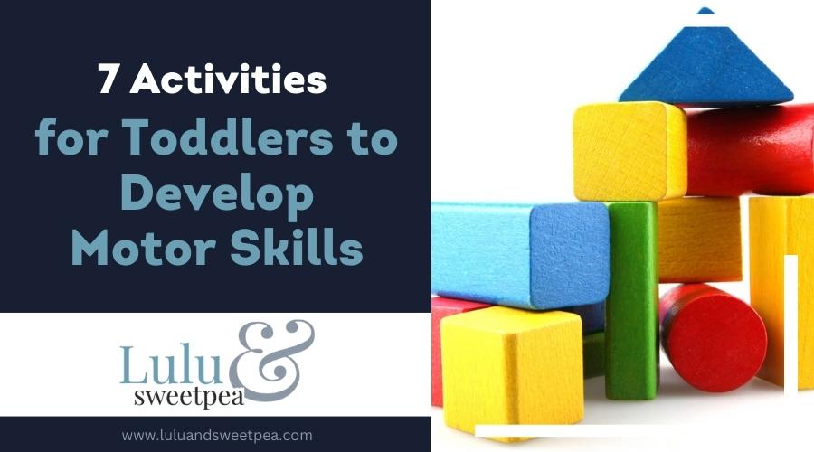 7 Activities for Toddlers to Develop Motor Skills