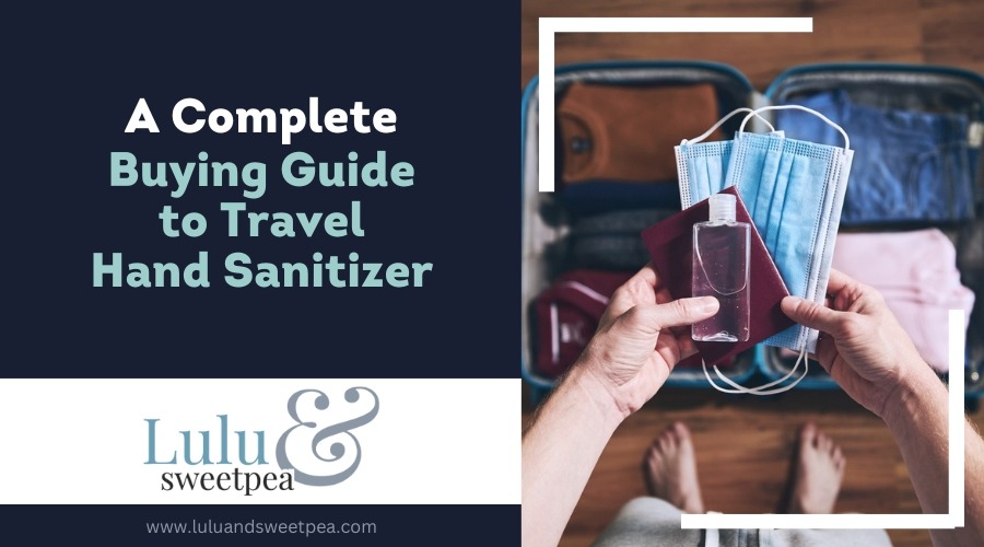 A Complete Buying Guide to Travel Hand Sanitizer