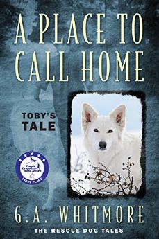 A Place To Call Home: Toby s Tale (The Rescue Dog Tales Book 1)