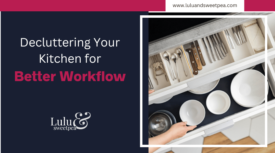 Decluttering Your Kitchen for Better Workflow