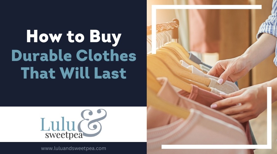 How to Buy Durable Clothes That Will Last