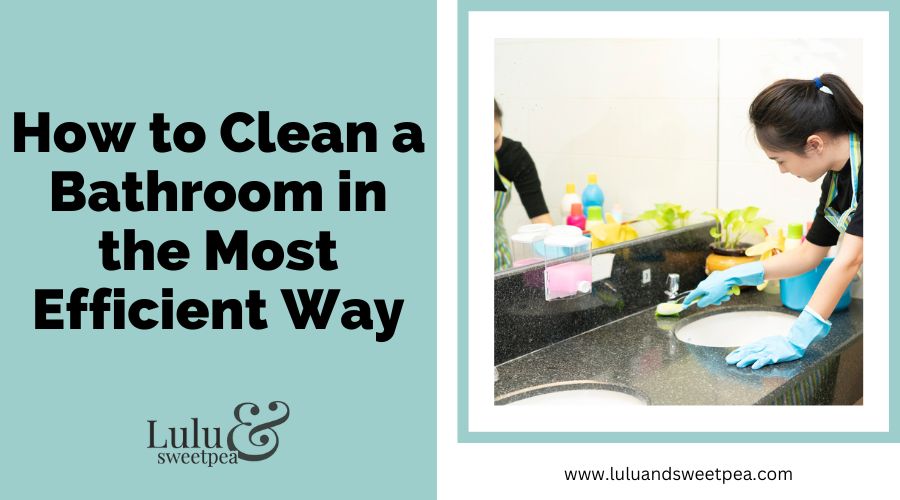 How to Clean a Bathroom in the Most Efficient Way