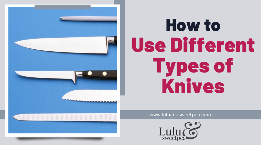 How to Use Different Types of Knives