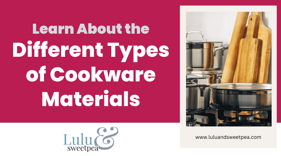 Learn About the Different Types of Cookware Materials