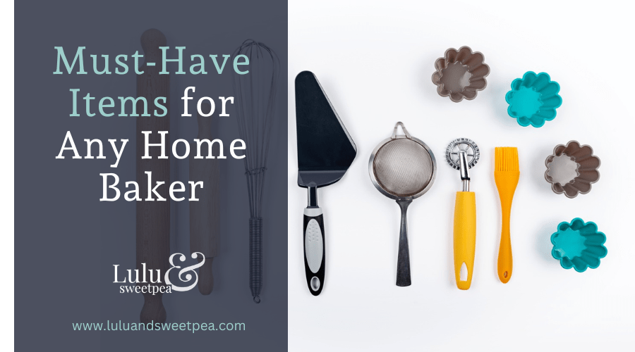 Must-Have Items for Any Home Baker