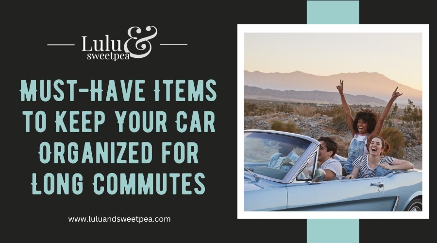 Must-Have Items to Keep Your Car Organized for Long Commutes