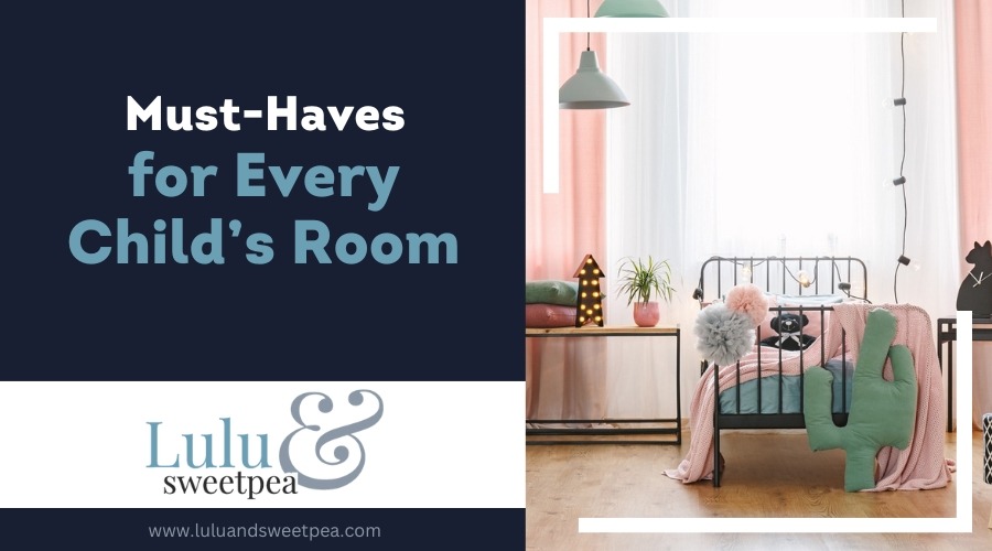 Must-Haves for Every Child’s Room