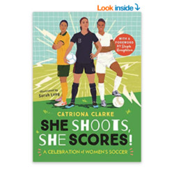 She Shoots, She Scores!: A Celebration of Women s Soccer