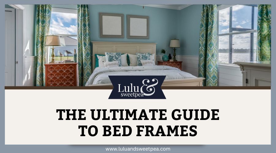 The Ultimate Guide to Bed Frames