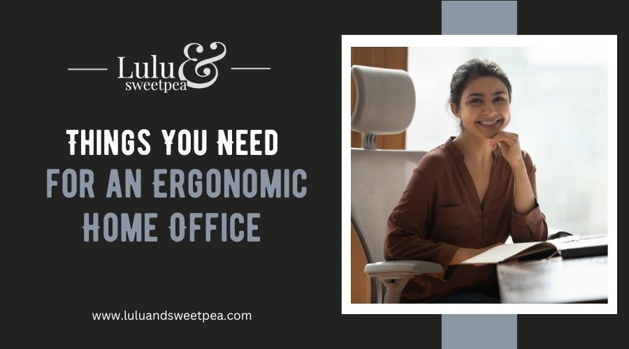 Things You Need for an Ergonomic Home Office