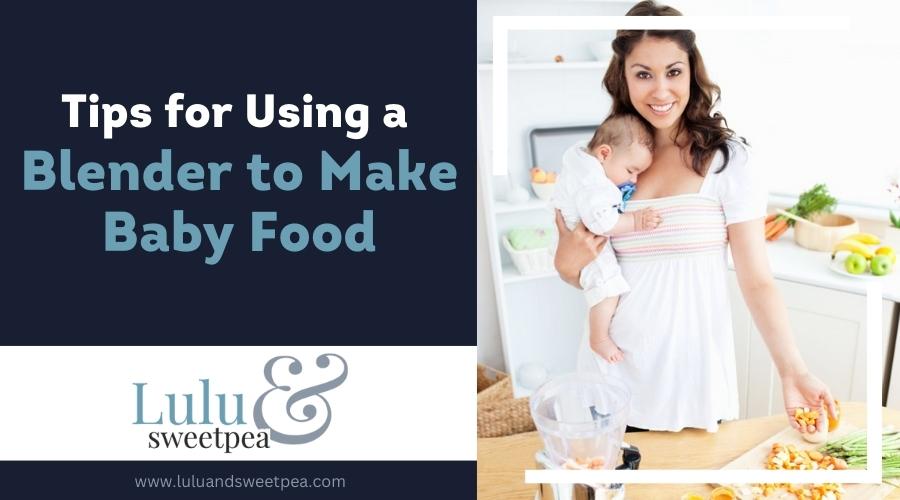 Tips for Using a Blender to Make Baby Food