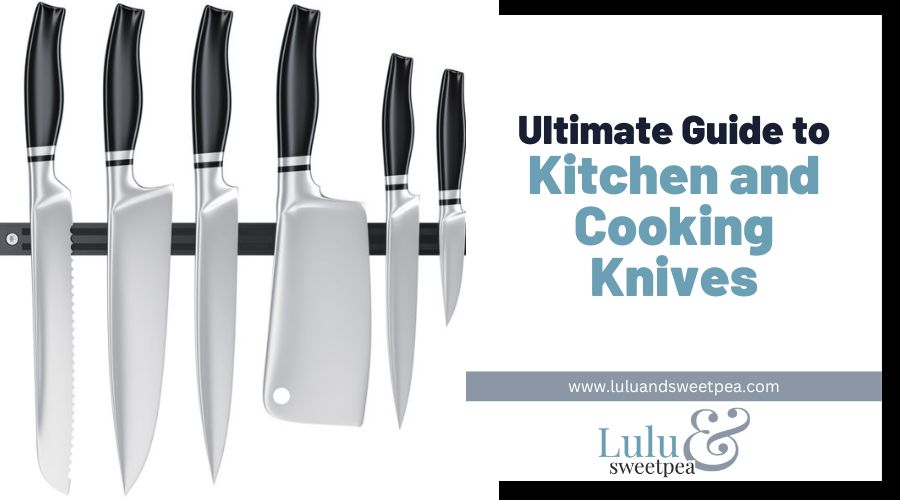 Ultimate Guide to Kitchen and Cooking Knives