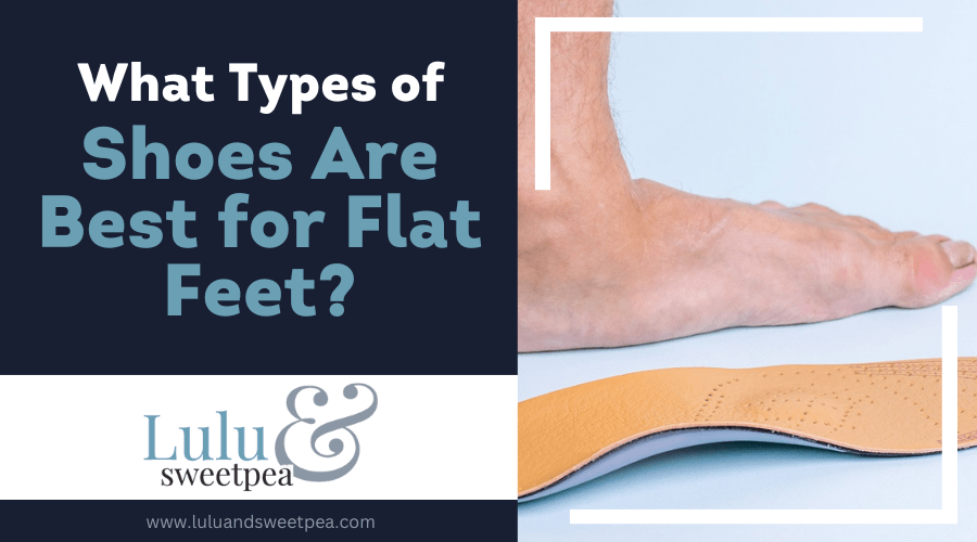 What Types of Shoes Are Best for Flat Feet?