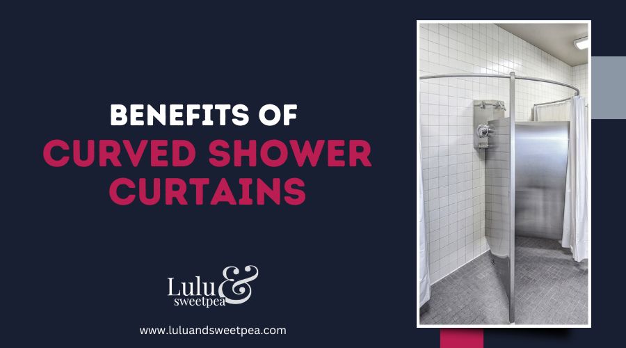 Benefits of Curved Shower Curtains