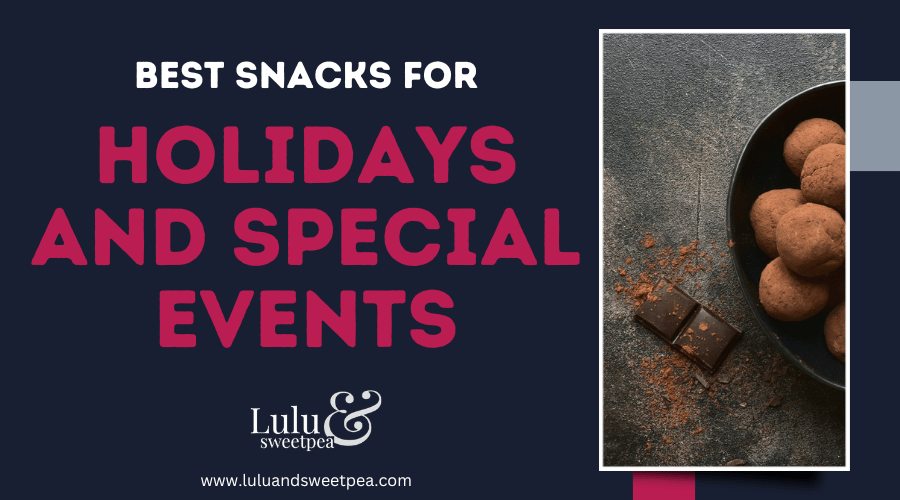 Best Snacks for Holidays and Special Events