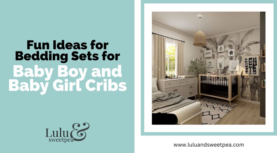 Fun Ideas for Bedding Sets for Baby Boy and Baby Girl Cribs
