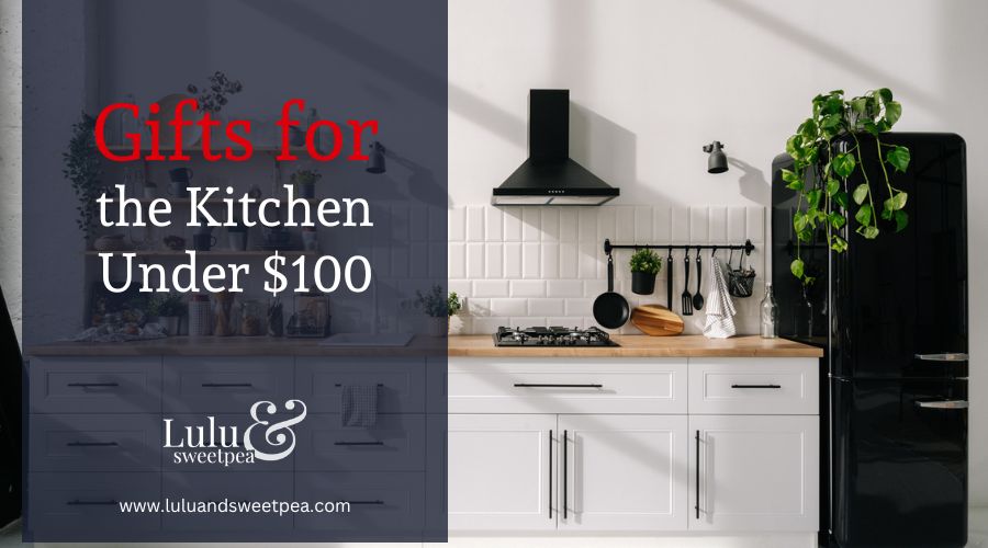 Gifts for the Kitchen Under $100