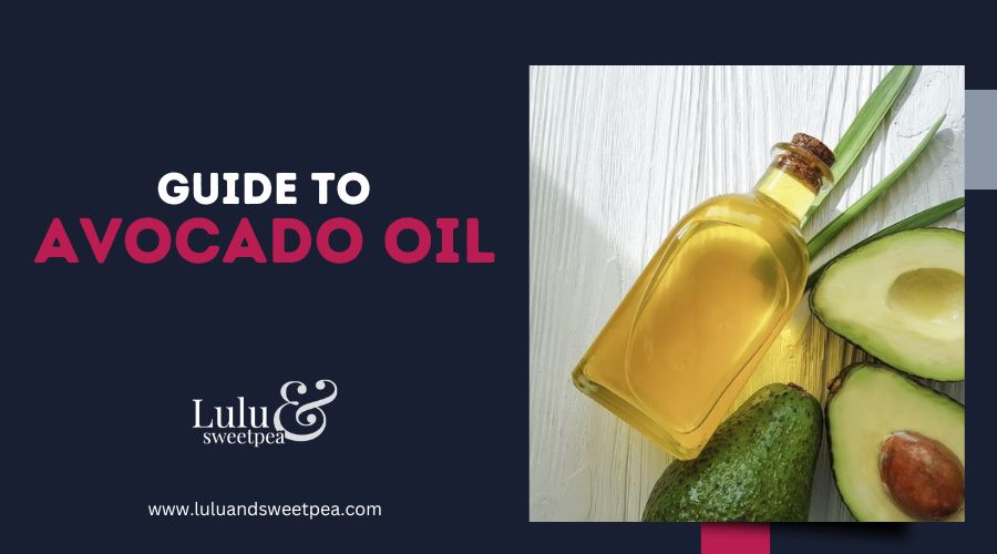 Guide To Avocado Oil