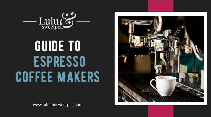 Guide to Espresso Coffee Makers