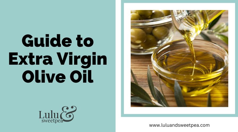 Guide to Extra Virgin Olive Oil