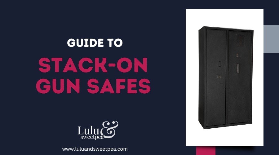 Guide to Stack-On Gun Safes
