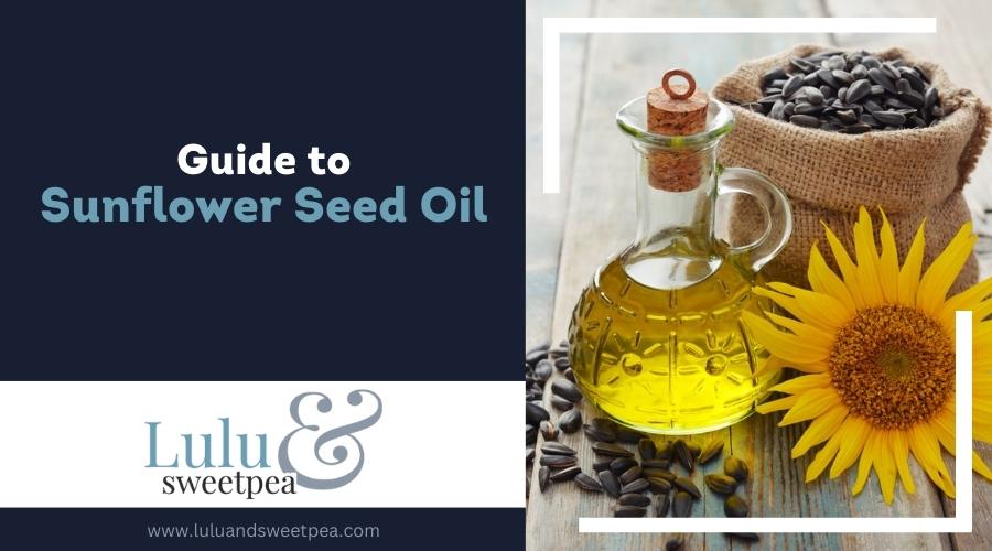 Guide to Sunflower Seed Oil