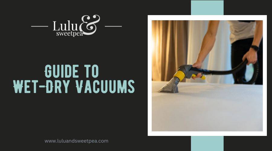 Guide to Wet-Dry Vacuums