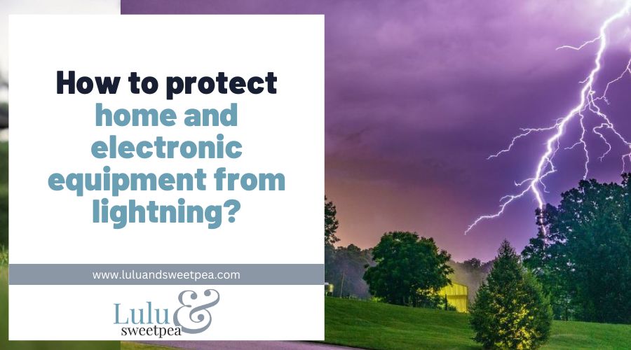 How to protect home and electronic equipment from lightning?