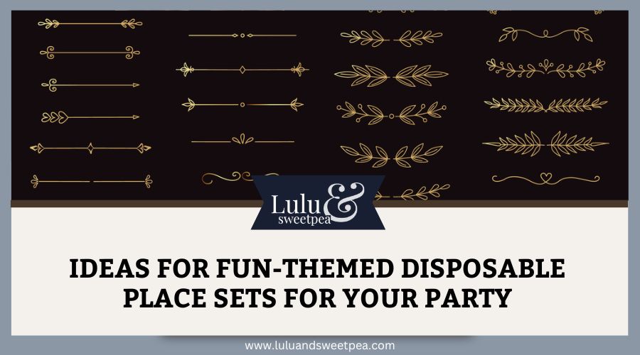 Ideas for Fun-Themed Disposable Place Sets for Your Party