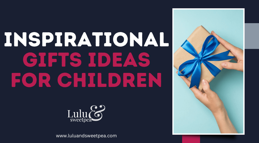 Inspirational Gifts Ideas for Children