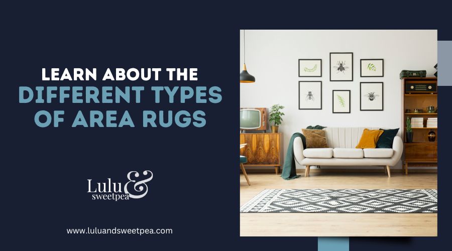 Learn About the Different Types of Area Rugs