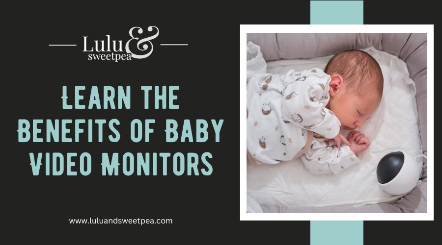 Learn the Benefits of Baby Video Monitors