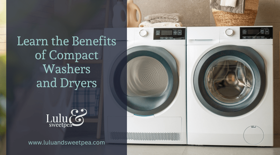 Learn the Benefits of Compact Washers and Dryers
