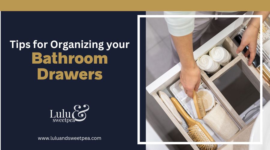 Tips for Organizing your Bathroom Drawers