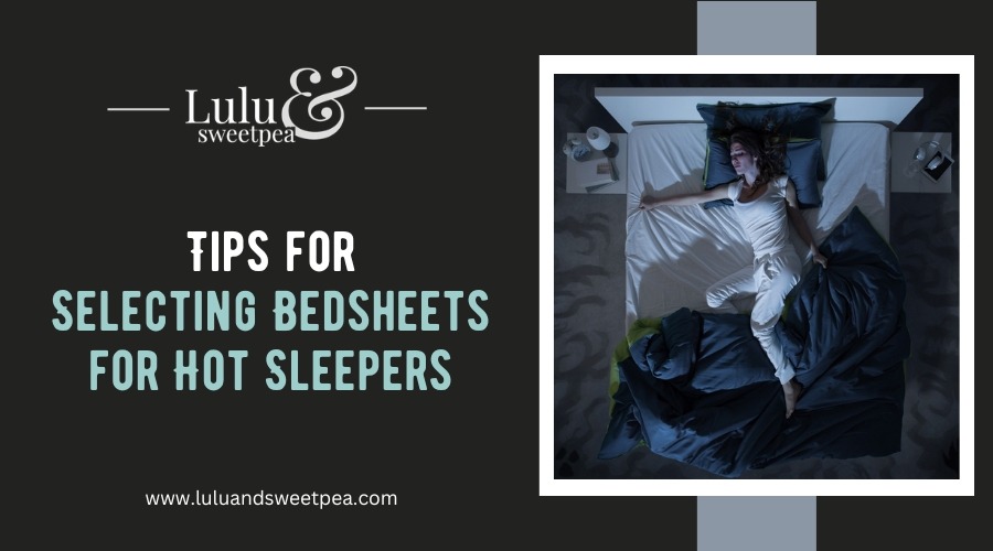 Tips for Selecting Bedsheets for Hot Sleepers