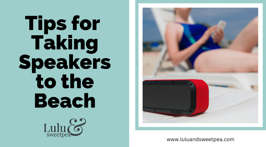 Tips for Taking Speakers to the Beach