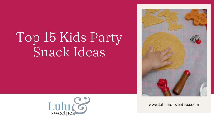 Top 15 Kids Party Snack Ideas