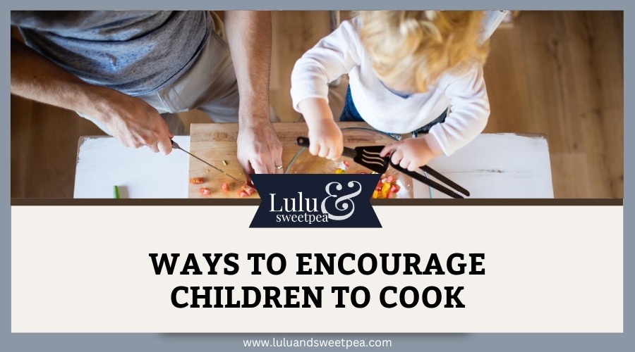 Ways to Encourage Children to Cook
