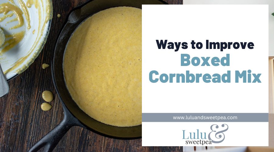 Ways to Improve Boxed Cornbread Mix