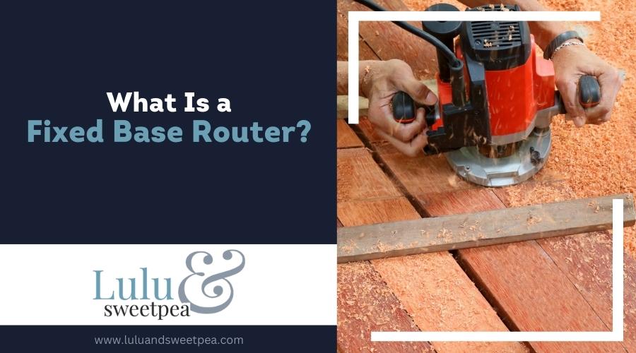 What Is a Fixed Base Router