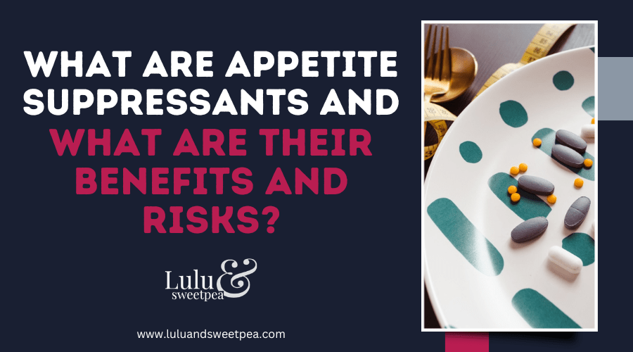 What are Appetite Suppressants and What are their Benefits and Risks