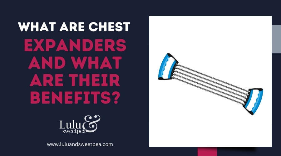 What are Chest Expanders and What Are Their Benefits