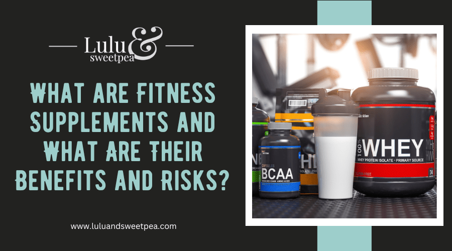 What are Fitness Supplements and What Are Their Benefits and Risks?