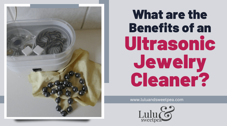What are the Benefits of an Ultrasonic Jewelry Cleaner