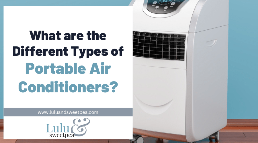 What are the Different Types of Portable Air Conditioners