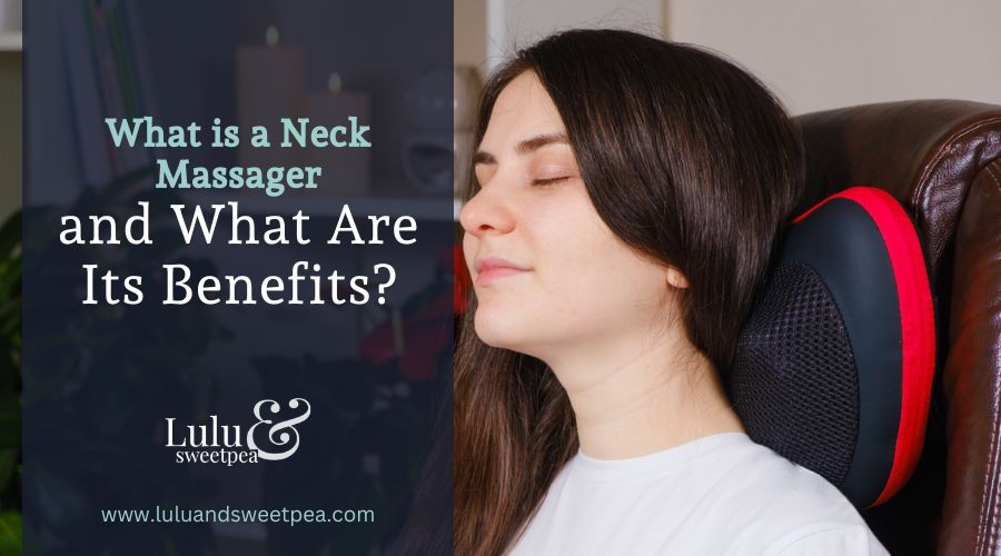 What is a Neck Massager and What Are Its Benefits